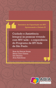 Aprimorando o Debate III: Cuidado e Assistência Integral às pessoas vivendo com HIV/AIDS – a experiência do Programa de IST/Aids de São Paulo